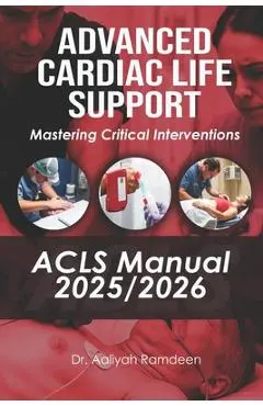 Advanced Cardiac Life Support (ACLS) Manual 2025/2026: Mastering Critical Interventions - Marcus B. Antoine