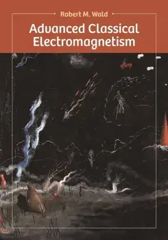 Advanced Classical Electromagnetism, Hardback/Robert Wald