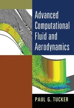 Advanced Computational Fluid and Aerodynamics, Paperback/Paul G. Tucker