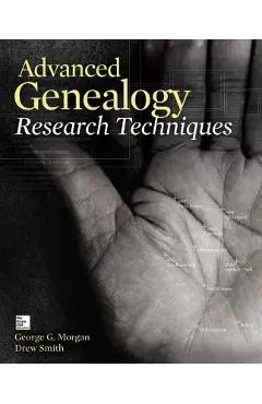 Advanced Genealogy Research Techniques - George G. Morgan
