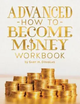 Advanced How to Become Money Workbook, Paperback/Gary M. Douglas