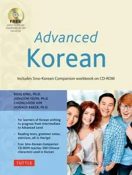 Advanced Korean: Includes Sino-Korean Companion Workbook on CD-ROM [With DVD ROM], Paperback/Ross King