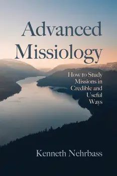 Advanced Missiology, Paperback/Kenneth Nehrbass