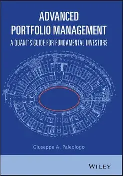 Advanced Portfolio Management: A Quant's Guide for Fundamental Investors, Hardcover/Giuseppe A. Paleologo