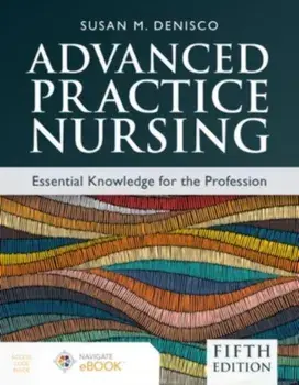 Advanced Practice Nursing: Essential Knowledge for the Profession. 5 ed, Paperback/Susan M. DeNisco