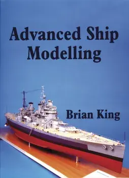 Advanced Ship Modelling, Paperback/Bryan King
