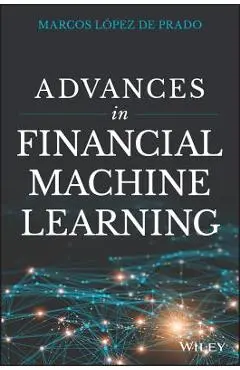 Advances in Financial Machine Learning - Marcos Lopez De Prado