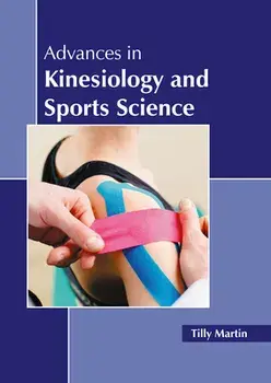 Advances in Kinesiology and Sports Science, Hardcover/Tilly Martin