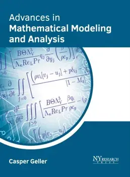 Advances in Mathematical Modeling and Analysis, Hardcover/Casper Geller