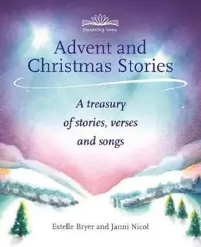 Advent and Christmas Stories: A Treasury of Stories, Verses, and Songs, Paperback/Estelle Bryer