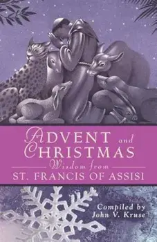 Advent and Christmas Wisdom from St. Francis of Assisi, Paperback/John Kruse