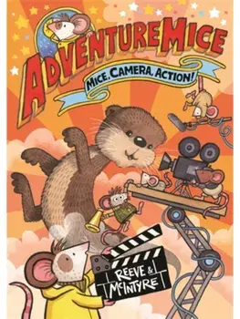 Adventuremice: Mice, Camera, Action! - from bestselling creative dream team, Reeve and McIntyre, Paperback/Sarah McIntyre