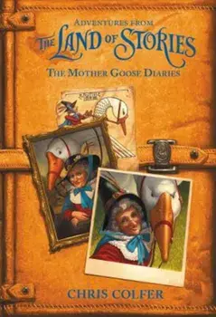Adventures from the Land of Stories: The Mother Goose Diaries, Hardcover/Chris Colfer