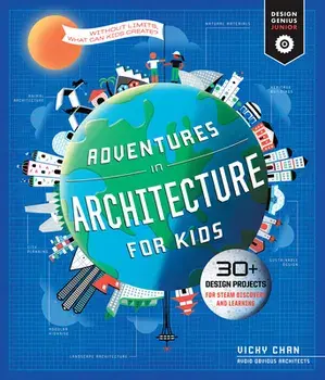Adventures in Architecture for Kids, 2: 30 Design Projects for Steam Discovery and Learning, Paperback/Vicky Chan