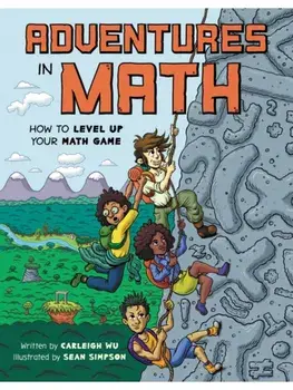 Adventures in Math. How to Level Up Your Math Game, Hardback/Carleigh Wu