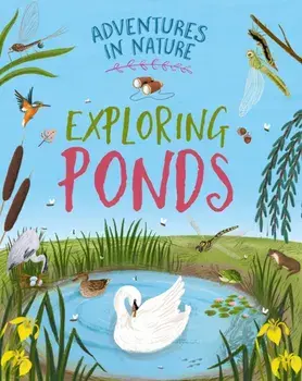 Adventures in Nature: Exploring Ponds, Hardback/Jen Green