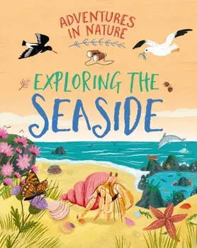 Adventures in Nature: Exploring the Seaside, Hardback/Jen Green
