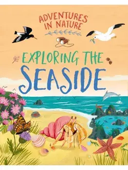 Adventures in Nature: Exploring the Seaside, Paperback/Jen Green