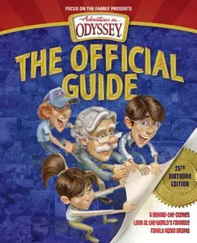 Adventures in Odyssey: The Official Guide: A Behind-The-Scenes Look at the World's Favorite Family Audio Drama, Paperback/Aio Team