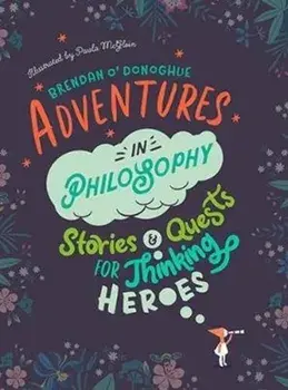 Adventures in Philosophy, Hardback/Brendan O'Donoghue
