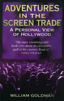 Adventures In The Screen Trade, Paperback/William Goldman