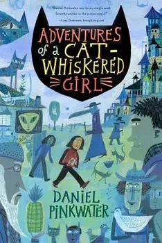Adventures of a Cat-Whiskered Girl, Paperback/Daniel Manus Pinkwater