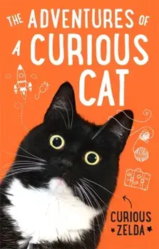 Adventures of a Curious Cat. wit and wisdom from Curious Zelda, purrfect for cats and their humans, Paperback/Curious Zelda