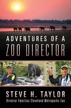 Adventures of a Zoo Director, Paperback/Steve H. Taylor