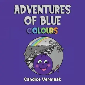 Adventures of Blue: Colours, Paperback/Candice Vermaak