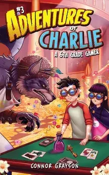 Adventures of Charlie: A 6th Grade Gamer #3, Paperback/Connor Grayson