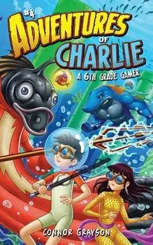 Adventures of Charlie: A 6th Grade Gamer #4, Paperback/Connor Grayson