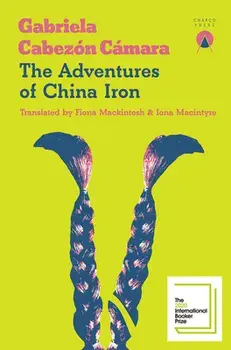 Adventures of China Iron, Paperback/Gabriela Cabezon Camara