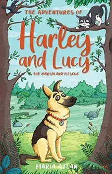 Adventures of Harley and Lucy: The Marshland Rescue, Paperback/Maria Atlan