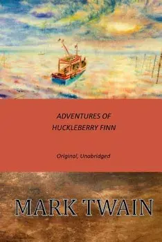 Adventures of Huckleberry Finn: Original, Unabridged, Paperback/Mark Twain