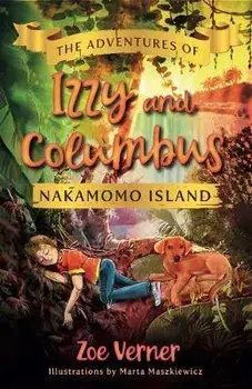 Adventures of Izzy and Columbus - Nakamomo Island, Paperback/Zoe Verner