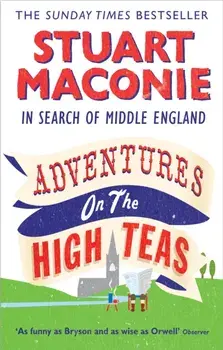 Adventures on the High Teas. In Search of Middle England, Paperback/Stuart Maconie