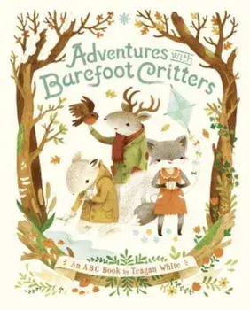 Adventures with Barefoot Critters, Hardcover/Teagan White