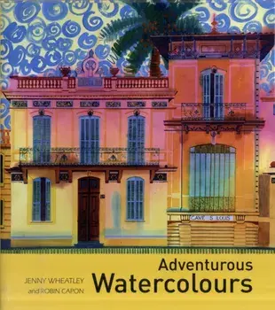 Adventurous Watercolours, Hardback/Jenny Wheatley