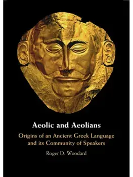 Aeolic and Aeolians. Origins of an Ancient Greek Language and its Community of Speakers, Hardback/***