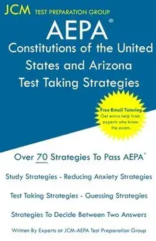 AEPA Constitutions of the United States and Arizona - Test Taking Strategies: AEPA AZ033 Exam - Free Online Tutoring - New 2020 Edition - The latest s, Paperback/Jcm-Aepa Test Preparation Group