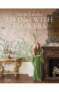 Aerin Lauder Living with Flowers - Aerin|lauder Lauder