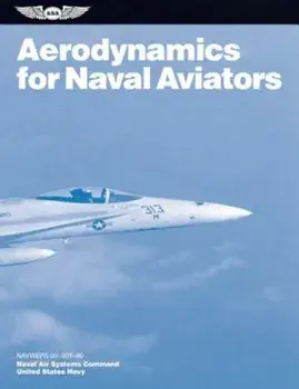 Aerodynamics for Naval Aviators: Navweps 00-80t-80, Paperback/U S Navy Naval Air Systems Command