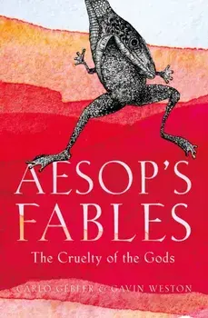 Aesop's Fables. The Cruelty of the Gods, Paperback/Carlo Gebler