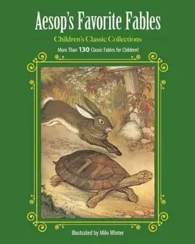 Aesop's Favorite Fables: More Than 130 Classic Fables for Children!, Hardcover/Milo Winter