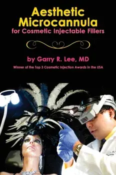 Aesthetic Microcannula for Cosmetic Injectable Fillers, Hardcover/Garry R. Lee