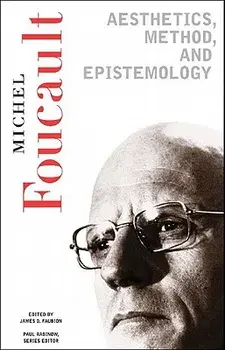 Aesthetics, Method, and Epistemology: Essential Works of Foucault, 1954-1984, Paperback/Michel Foucault