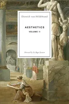 Aesthetics Volume II, Paperback/Dietrich Von Hildebrand