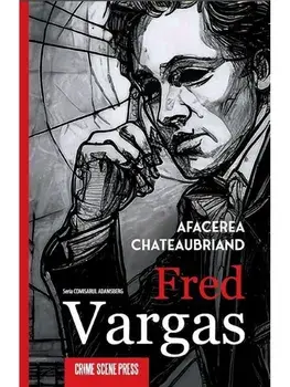 Afacerea Chateaubriand. Seria Comisarul Adamsberg/Fred Vargas
