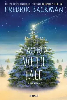 Afacerea vietii tale/Fredrik Backman