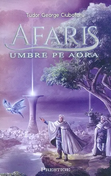 Afaris. Umbre pe Aora | Tudor George Ciubotaru